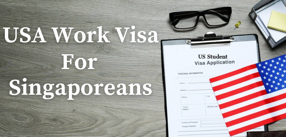 For Singaporeans: Visa Requirements to Work in the USA